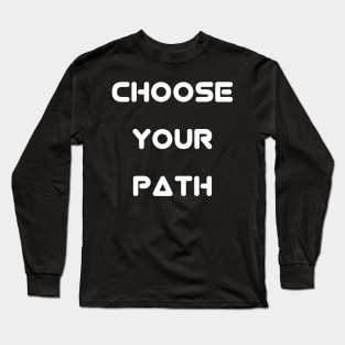 choos your path Long Sleeve T-Shirt